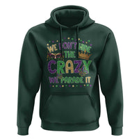 Funny Mardi Gras Hoodie Glitter Print We Don't Hide The Crazy We Parade It