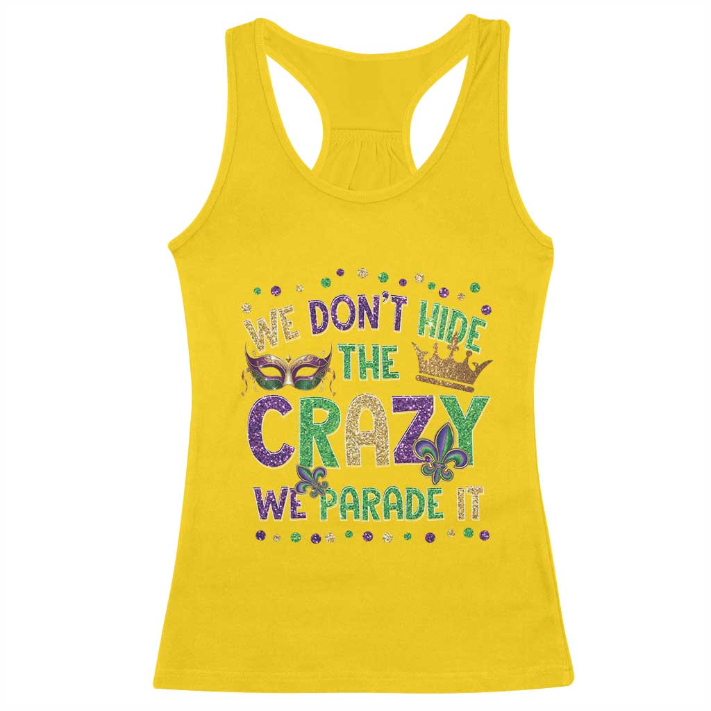Funny Mardi Gras Racerback Tank Top Glitter Print We Don't Hide The Crazy We Parade It