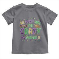 Funny Mardi Gras Toddler T Shirt Glitter Print We Don't Hide The Crazy We Parade It