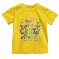Funny Mardi Gras Toddler T Shirt Glitter Print We Don't Hide The Crazy We Parade It