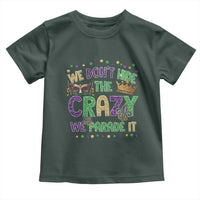 Funny Mardi Gras Toddler T Shirt Glitter Print We Don't Hide The Crazy We Parade It