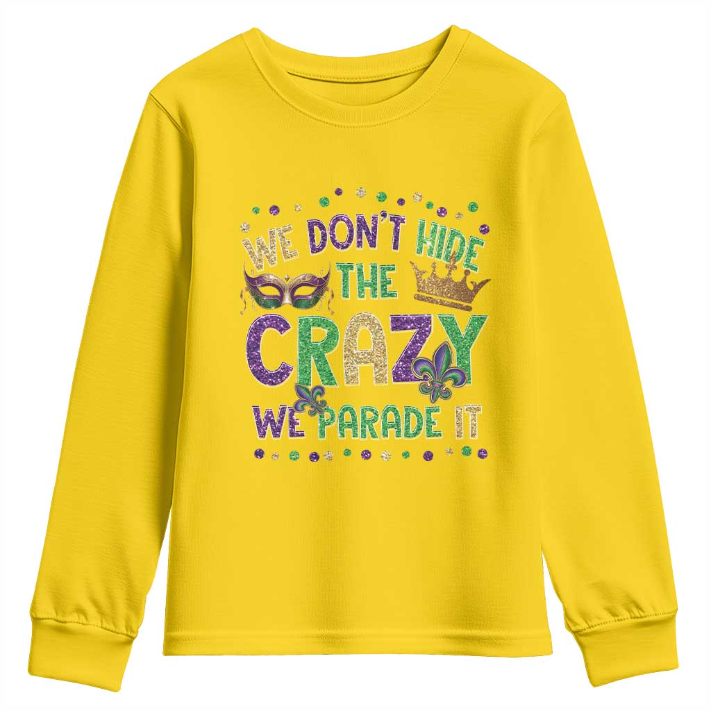 Funny Mardi Gras Youth Sweatshirt Glitter Print We Don't Hide The Crazy We Parade It
