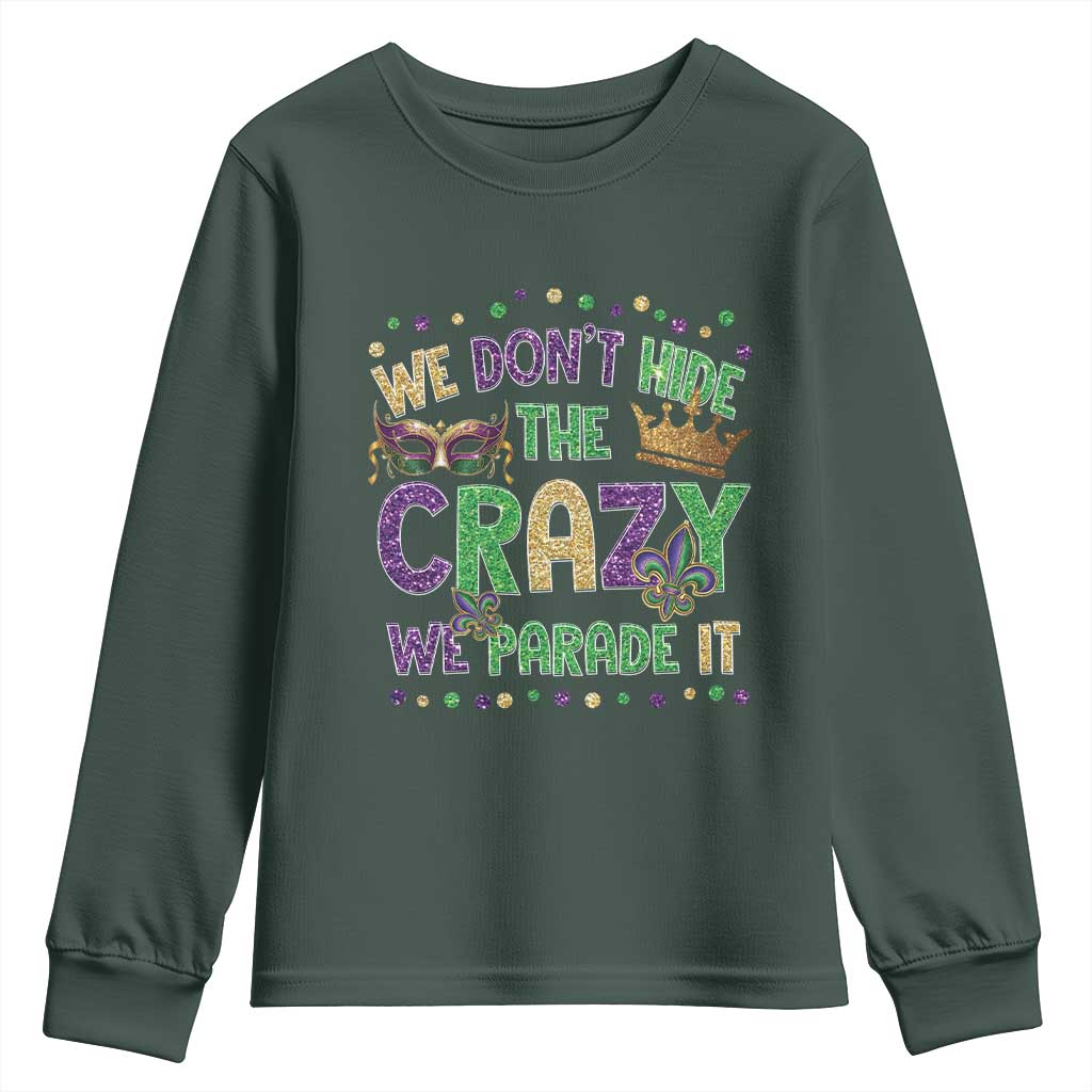 Funny Mardi Gras Youth Sweatshirt Glitter Print We Don't Hide The Crazy We Parade It
