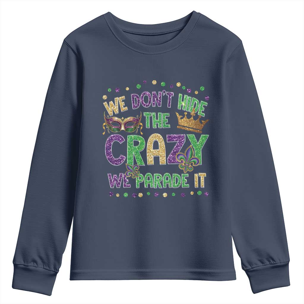 Funny Mardi Gras Youth Sweatshirt Glitter Print We Don't Hide The Crazy We Parade It
