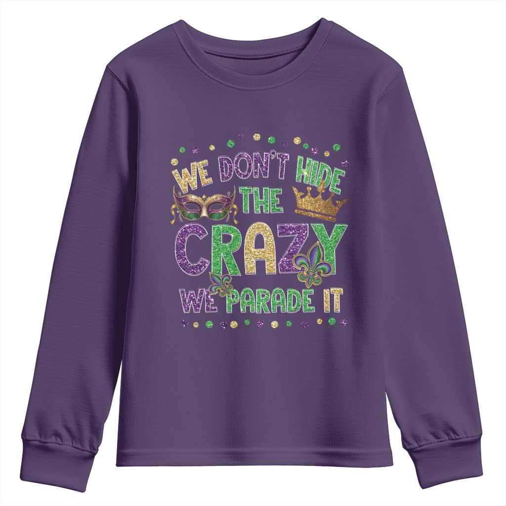 Funny Mardi Gras Youth Sweatshirt Glitter Print We Don't Hide The Crazy We Parade It