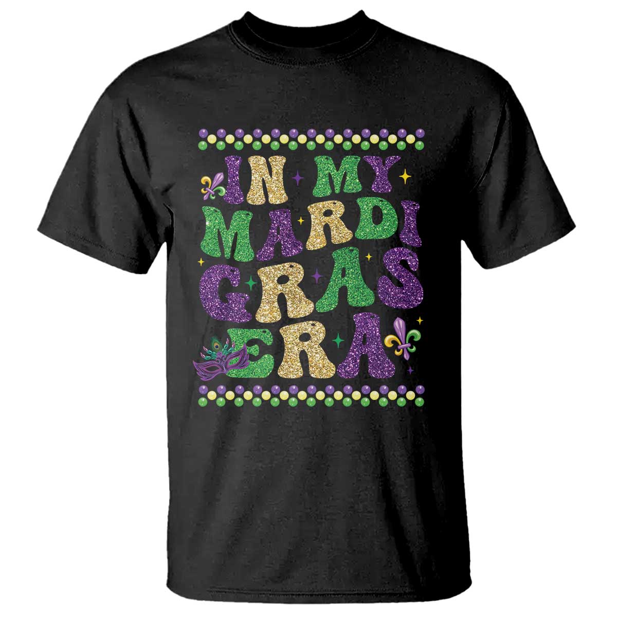 In My Mardi Gras Era T Shirt Carnival New Orleans Trip Glitter Print