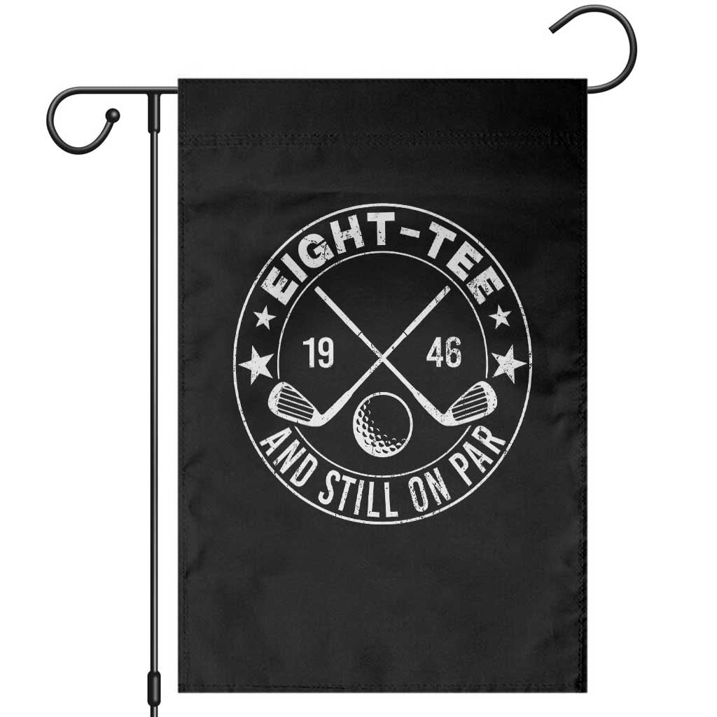 80th Birthday Golf Garden Flag Vintage 1946 Eight Tee And Still On Par Golf Lover Gift