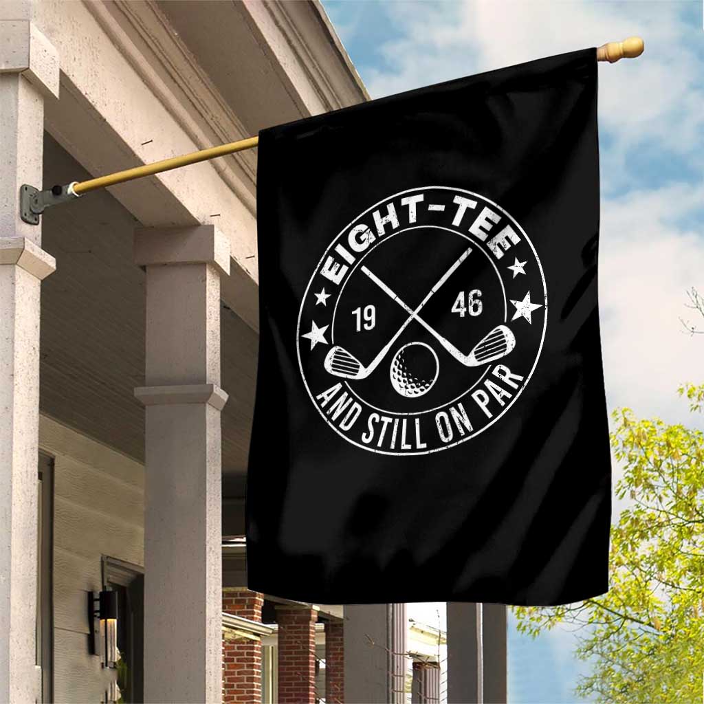 80th Birthday Golf Garden Flag Vintage 1946 Eight Tee And Still On Par Golf Lover Gift