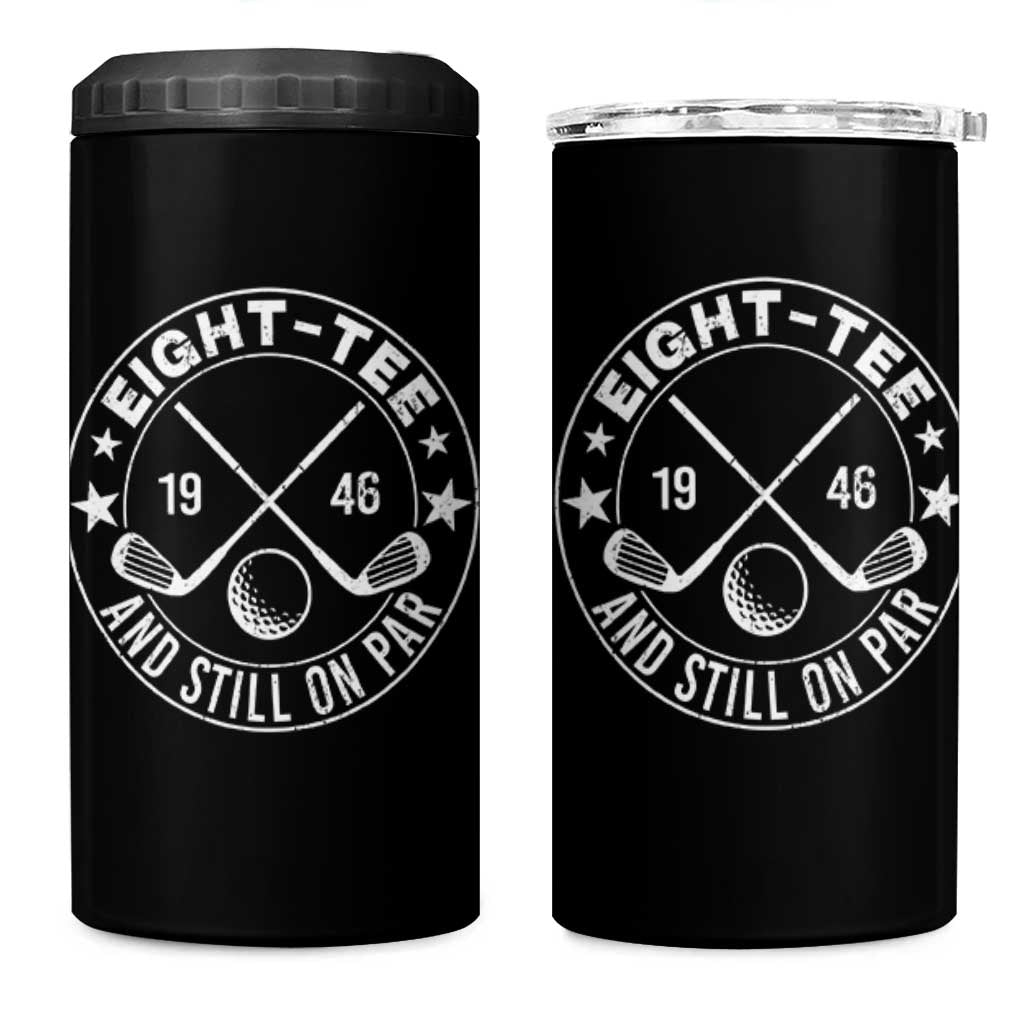 80th Birthday Golf 4 in 1 Can Cooler Tumbler Vintage 1946 Eight Tee And Still On Par Golf Lover Gift