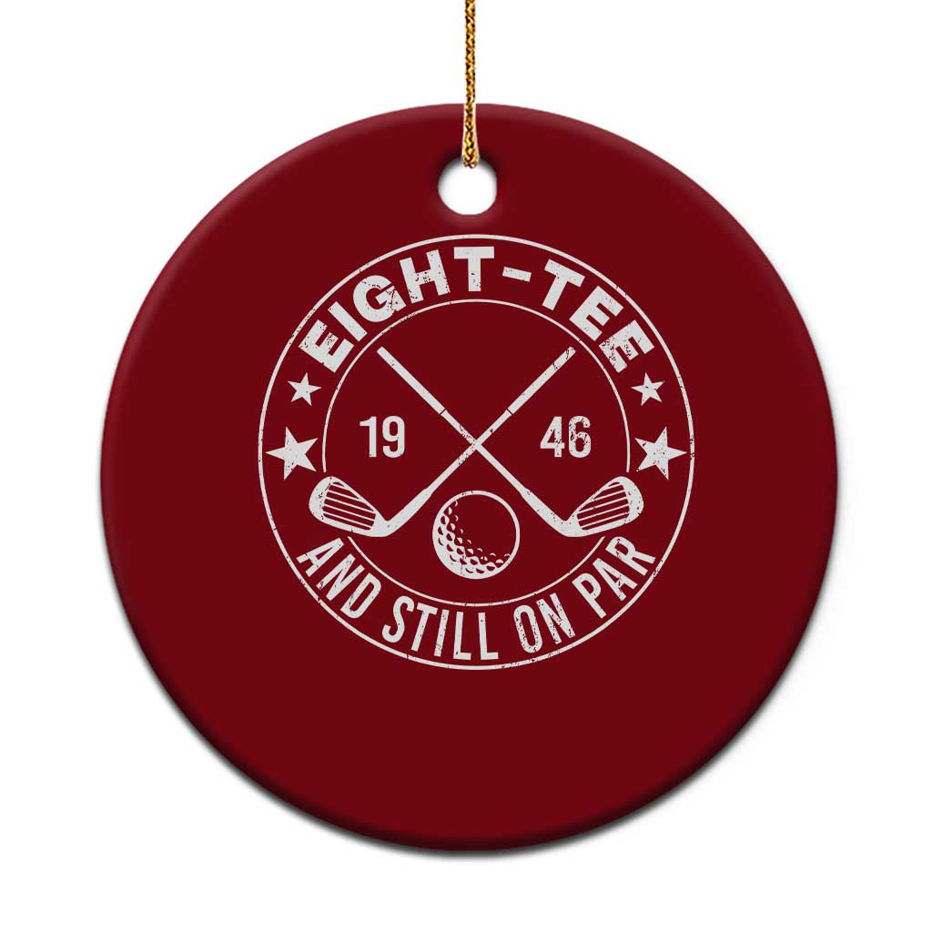 80th Birthday Golf Ceramic Ornament Vintage 1946 Eight Tee And Still On Par Golf Lover Gift