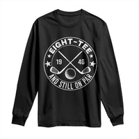 80th Birthday Golf Long Sleeve Shirt Vintage 1946 Eight Tee And Still On Par Golf Lover Gift