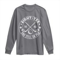 80th Birthday Golf Long Sleeve Shirt Vintage 1946 Eight Tee And Still On Par Golf Lover Gift