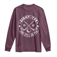 80th Birthday Golf Long Sleeve Shirt Vintage 1946 Eight Tee And Still On Par Golf Lover Gift