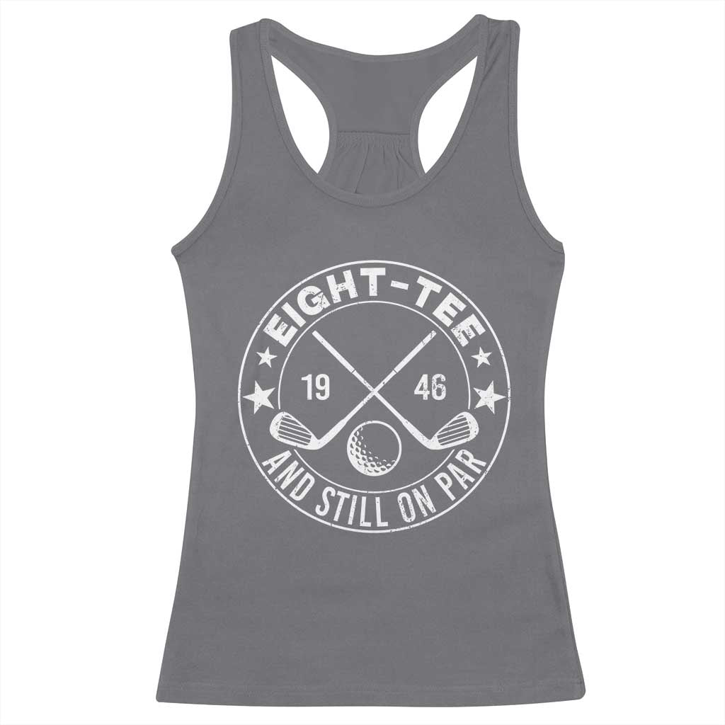 80th Birthday Golf Racerback Tank Top Vintage 1946 Eight Tee And Still On Par Golf Lover Gift