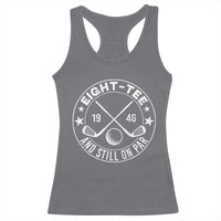 80th Birthday Golf Racerback Tank Top Vintage 1946 Eight Tee And Still On Par Golf Lover Gift