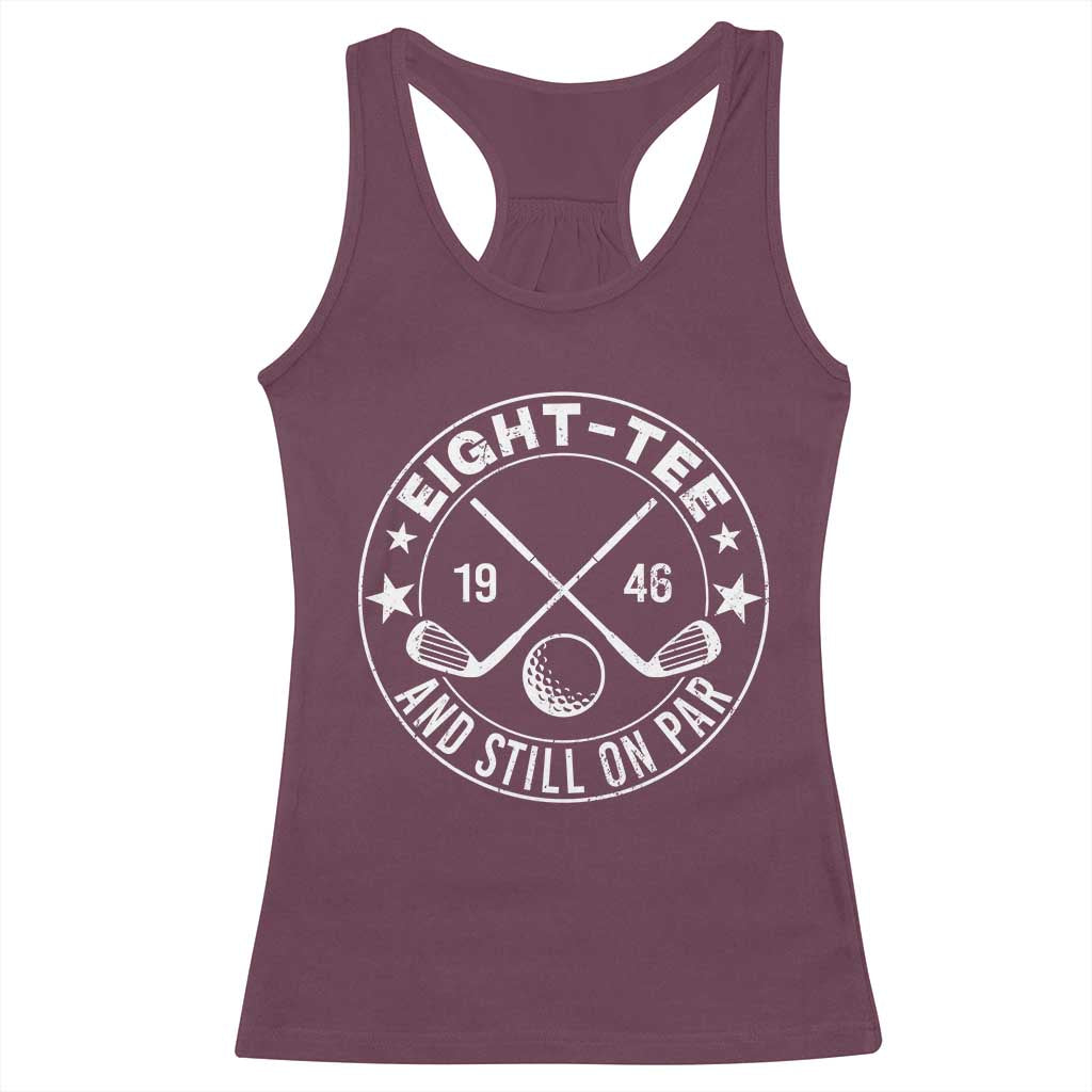 80th Birthday Golf Racerback Tank Top Vintage 1946 Eight Tee And Still On Par Golf Lover Gift