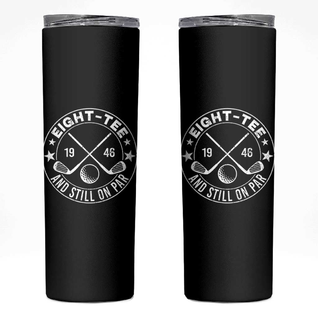 80th Birthday Golf Skinny Tumbler Vintage 1946 Eight Tee And Still On Par Golf Lover Gift