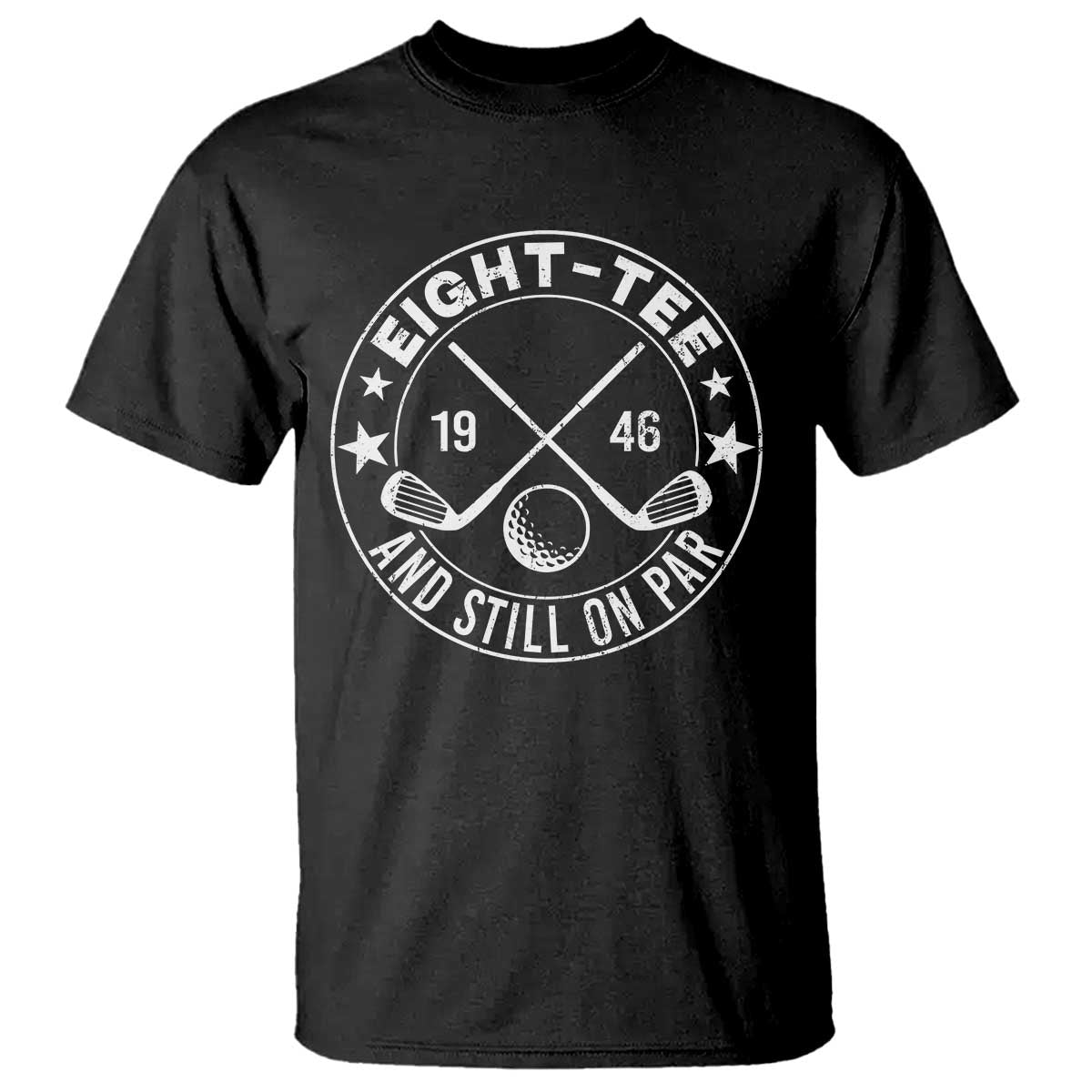 80th Birthday Golf T Shirt Vintage 1946 Eight Tee And Still On Par Golf Lover Gift