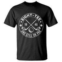 80th Birthday Golf T Shirt Vintage 1946 Eight Tee And Still On Par Golf Lover Gift