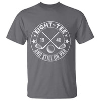 80th Birthday Golf T Shirt Vintage 1946 Eight Tee And Still On Par Golf Lover Gift
