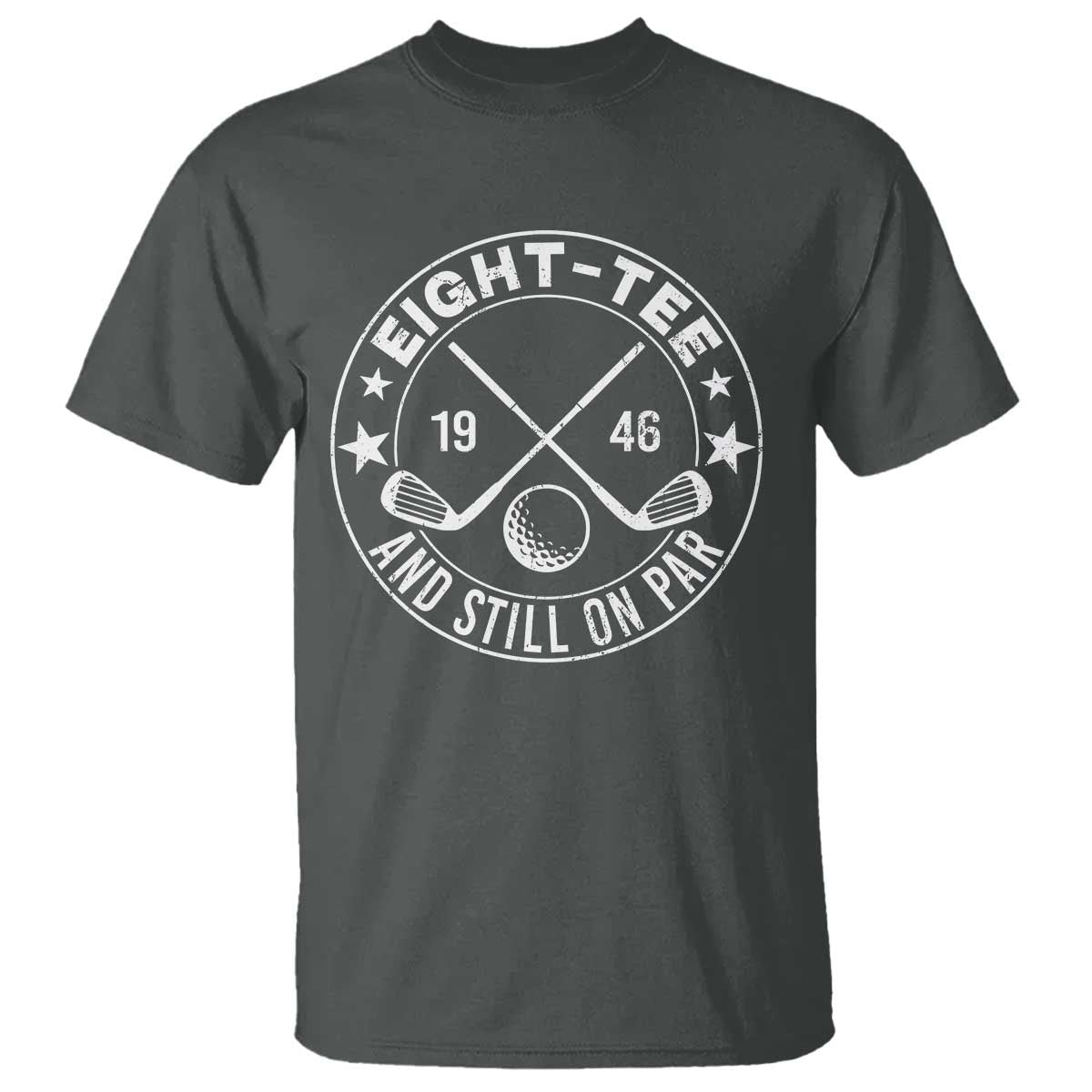 80th Birthday Golf T Shirt Vintage 1946 Eight Tee And Still On Par Golf Lover Gift