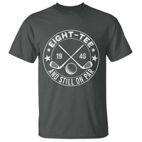 80th Birthday Golf T Shirt Vintage 1946 Eight Tee And Still On Par Golf Lover Gift
