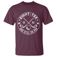 80th Birthday Golf T Shirt Vintage 1946 Eight Tee And Still On Par Golf Lover Gift