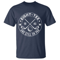 80th Birthday Golf T Shirt Vintage 1946 Eight Tee And Still On Par Golf Lover Gift