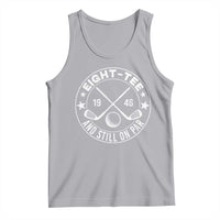 80th Birthday Golf Tank Top Vintage 1946 Eight Tee And Still On Par Golf Lover Gift