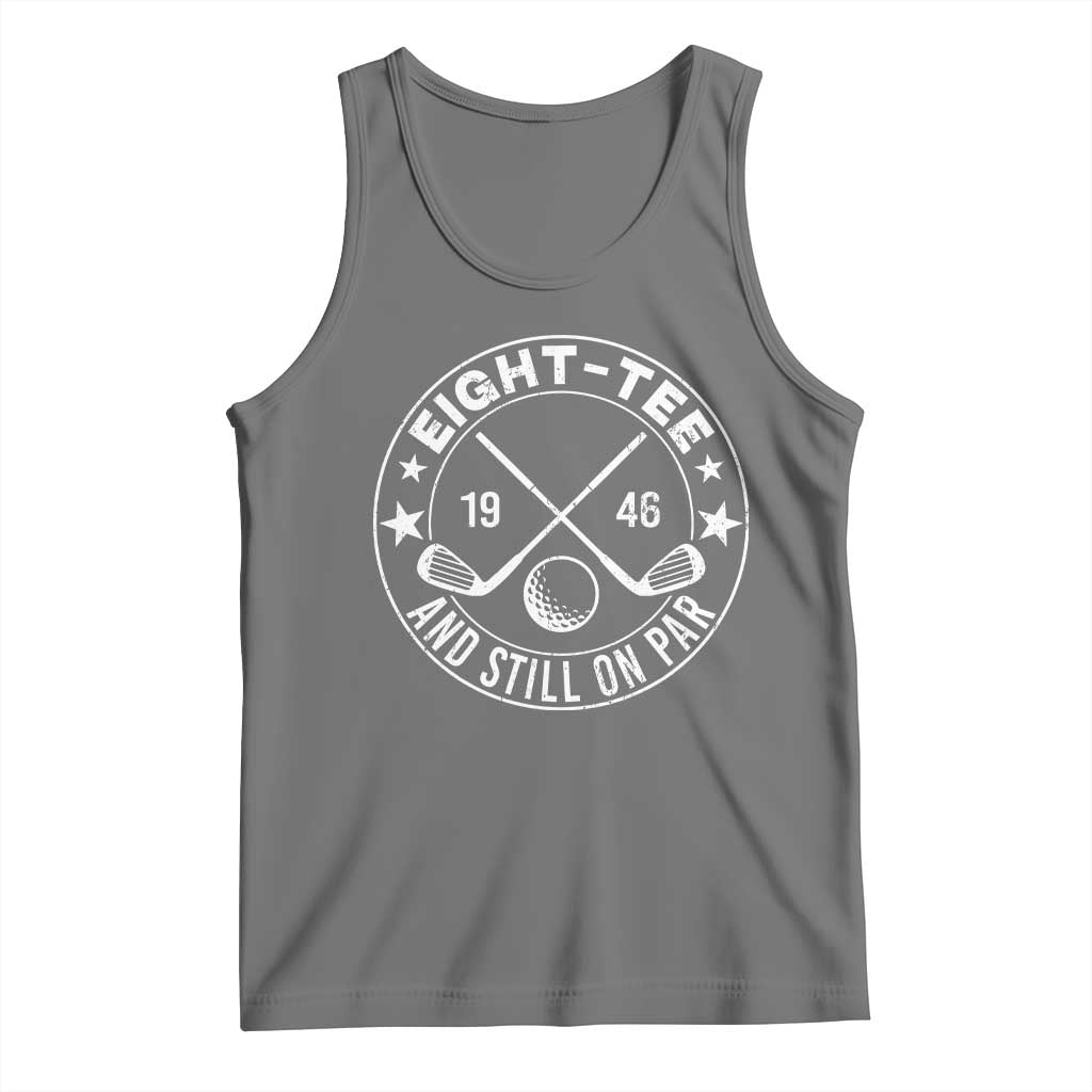 80th Birthday Golf Tank Top Vintage 1946 Eight Tee And Still On Par Golf Lover Gift