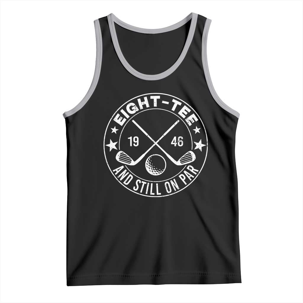 80th Birthday Golf Tank Top Vintage 1946 Eight Tee And Still On Par Golf Lover Gift