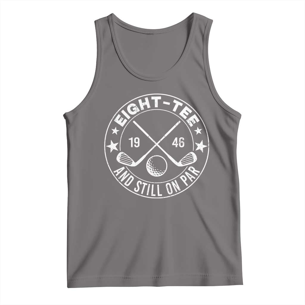 80th Birthday Golf Tank Top Vintage 1946 Eight Tee And Still On Par Golf Lover Gift