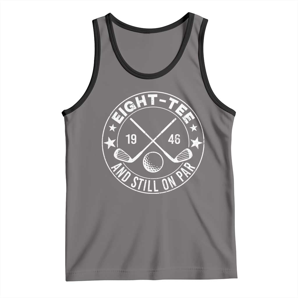 80th Birthday Golf Tank Top Vintage 1946 Eight Tee And Still On Par Golf Lover Gift
