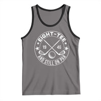 80th Birthday Golf Tank Top Vintage 1946 Eight Tee And Still On Par Golf Lover Gift