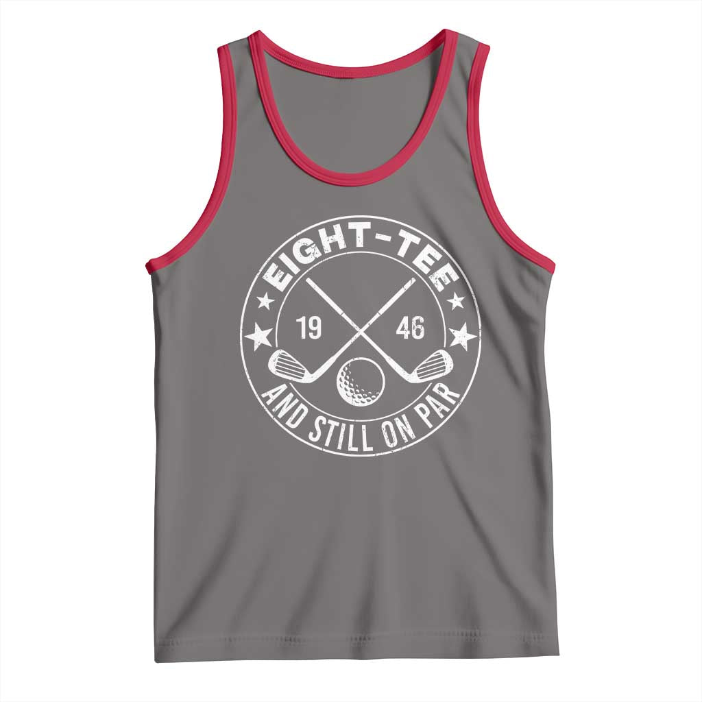 80th Birthday Golf Tank Top Vintage 1946 Eight Tee And Still On Par Golf Lover Gift