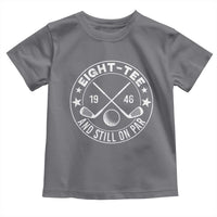 80th Birthday Golf Toddler T Shirt Vintage 1946 Eight Tee And Still On Par Golf Lover Gift