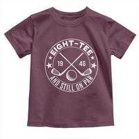 80th Birthday Golf Toddler T Shirt Vintage 1946 Eight Tee And Still On Par Golf Lover Gift