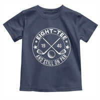 80th Birthday Golf Toddler T Shirt Vintage 1946 Eight Tee And Still On Par Golf Lover Gift