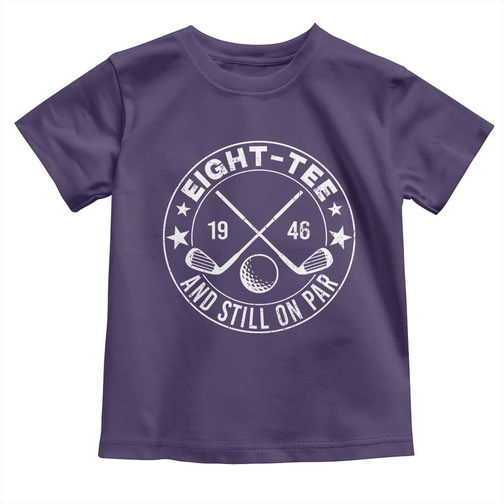 80th Birthday Golf Toddler T Shirt Vintage 1946 Eight Tee And Still On Par Golf Lover Gift