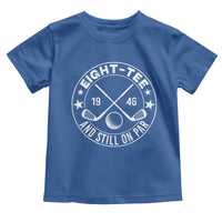 80th Birthday Golf Toddler T Shirt Vintage 1946 Eight Tee And Still On Par Golf Lover Gift