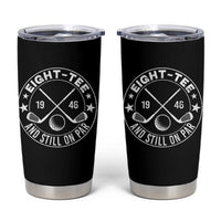 80th Birthday Golf Tumbler Cup Vintage 1946 Eight Tee And Still On Par Golf Lover Gift