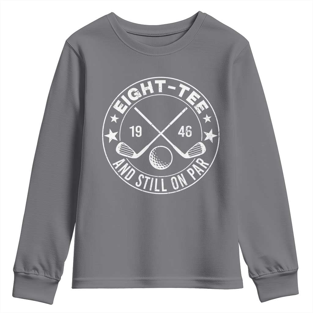 80th Birthday Golf Youth Sweatshirt Vintage 1946 Eight Tee And Still On Par Golf Lover Gift