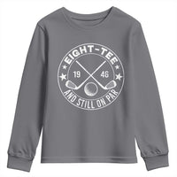 80th Birthday Golf Youth Sweatshirt Vintage 1946 Eight Tee And Still On Par Golf Lover Gift