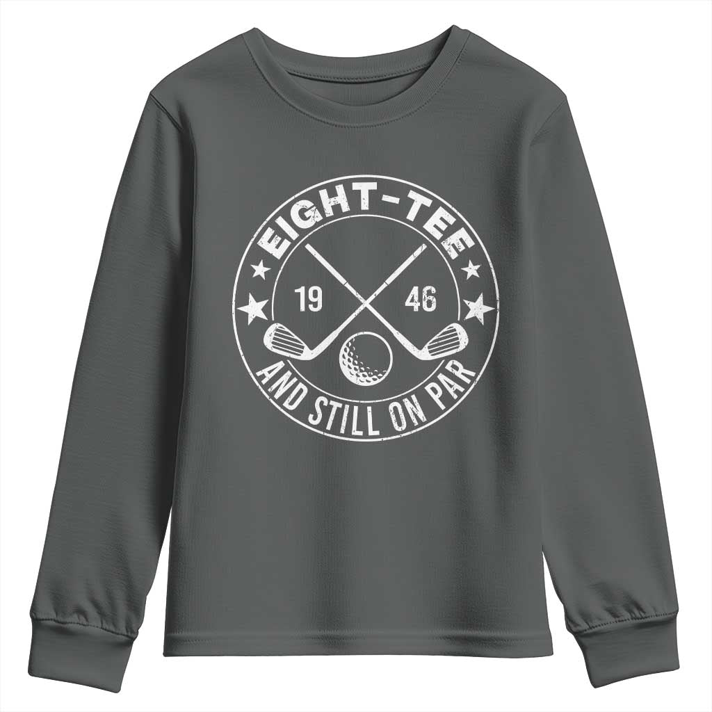 80th Birthday Golf Youth Sweatshirt Vintage 1946 Eight Tee And Still On Par Golf Lover Gift