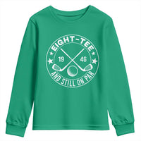 80th Birthday Golf Youth Sweatshirt Vintage 1946 Eight Tee And Still On Par Golf Lover Gift