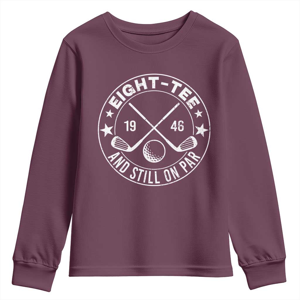 80th Birthday Golf Youth Sweatshirt Vintage 1946 Eight Tee And Still On Par Golf Lover Gift
