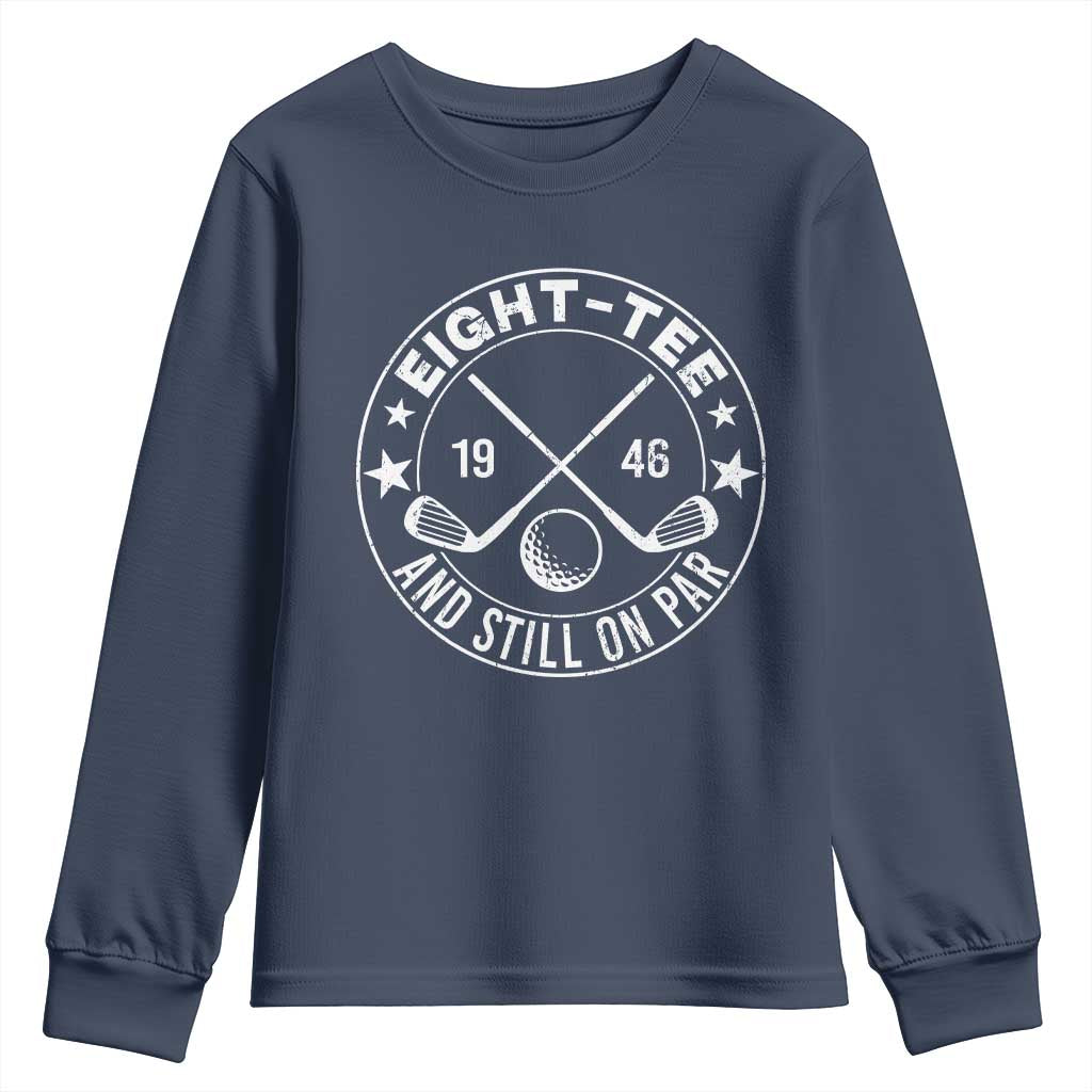 80th Birthday Golf Youth Sweatshirt Vintage 1946 Eight Tee And Still On Par Golf Lover Gift