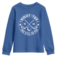 80th Birthday Golf Youth Sweatshirt Vintage 1946 Eight Tee And Still On Par Golf Lover Gift