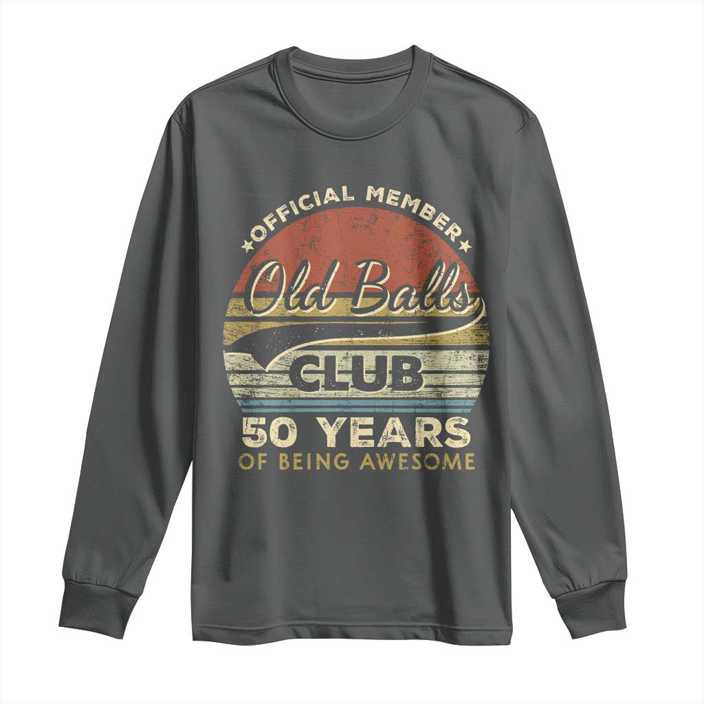 Funny 50th Birthday Long Sleeve Shirt Retro Old Balls Club 50 Years Of Awesome Gag Gift