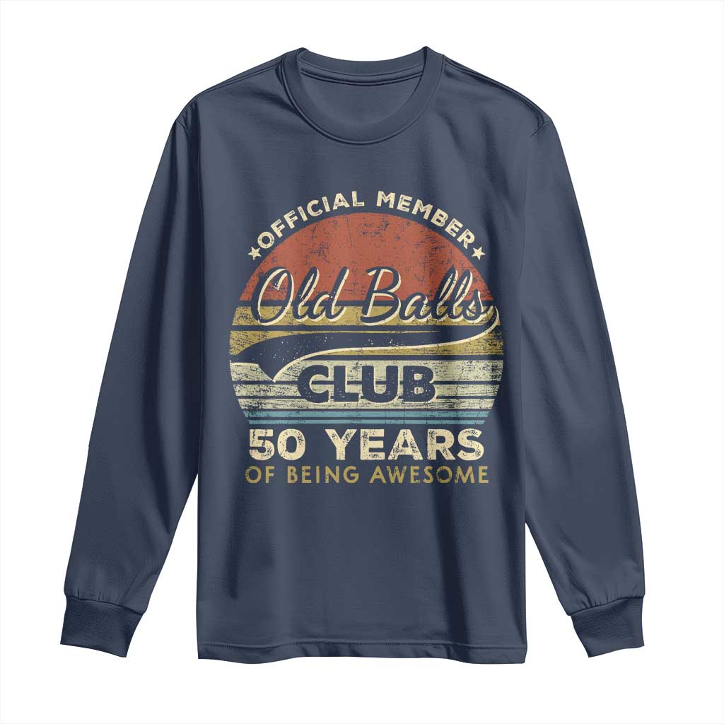 Funny 50th Birthday Long Sleeve Shirt Retro Old Balls Club 50 Years Of Awesome Gag Gift